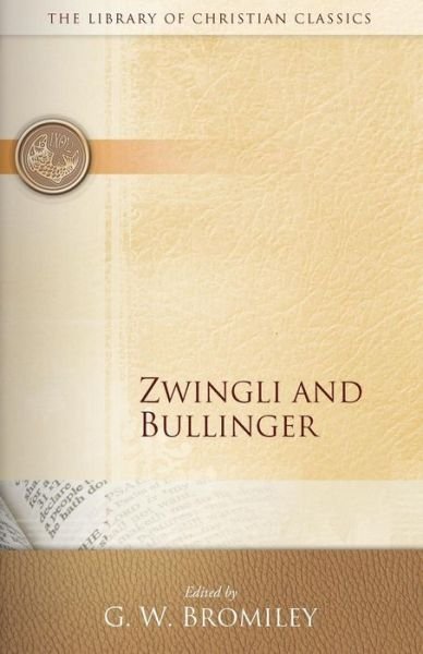 Cover for G W Bromiley · Zwingli and Bullinger (Paperback Book) (1953)