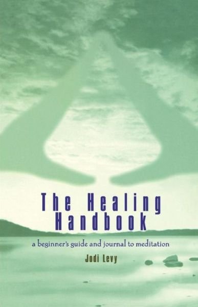 Cover for Jodi Levy · The Healing Handbook: a Beginner's Guide and Journal to Meditation (Pocketbok) (1999)