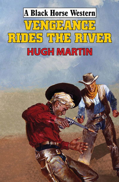 Cover for Hugh Martin · Vengeance Rides the River (Hardcover Book) (2010)