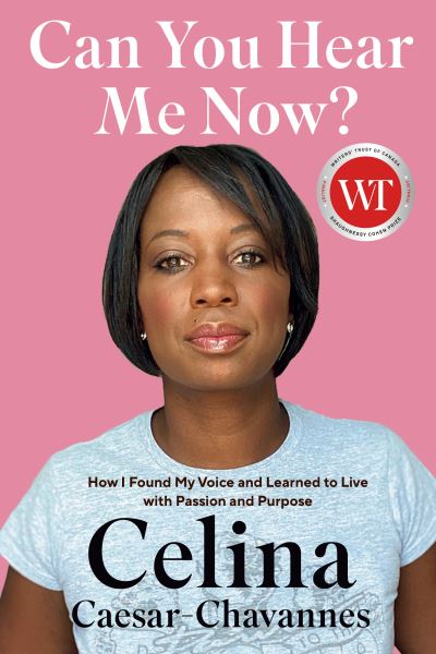 Cover for Celina Caesar-Chavannes · Can You Hear Me Now?: How I Found My Voice and Learned to Live with Passion and Purpose (Hardcover Book) (2021)