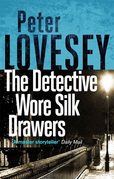 The Detective Wore Silk Drawers: The Second Sergeant Cribb Mystery - Sergeant Cribb - Peter Lovesey - Książki - Little, Brown Book Group - 9780751572599 - 24 maja 2018