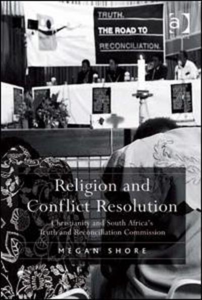 Megan Shore · Religion and Conflict Resolution: Christianity and South Africa's Truth and Reconciliation Commission (Hardcover Book) [New edition] (2009)