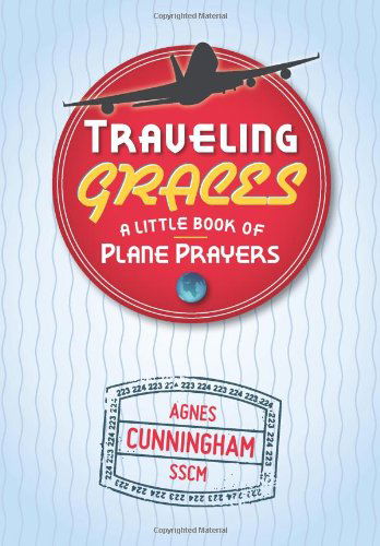 Cover for Agnes Cunningham Sscm · Traveling Graces: a Little Book of Plane: a Little Book of Plane Prayers (Paperback Book) (2010)