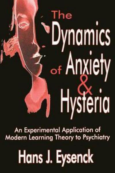 Cover for Hans Eysenck · The Dynamics of Anxiety and Hysteria: An Experimental Application of Modern Learning Theory to Psychiatry (Paperback Book) [New edition] (2002)