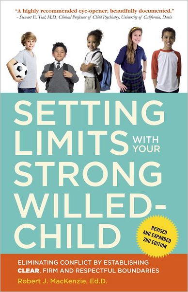 Cover for Robert J. Mackenzie · Setting Limits with Your Strong-Willed Child, Revised and Expanded 2nd Edition: Eliminating Conflict by Establishing CLEAR, Firm, and Respectful Boundaries (Paperback Book) (2013)