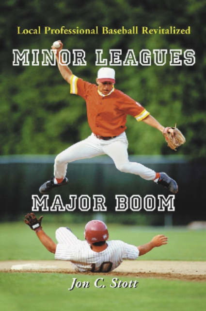 Cover for Jon C. Stott · Minor Leagues, Major Boom: Local Professional Baseball Revitalized (Paperback Book) [Illustrated edition] (2004)