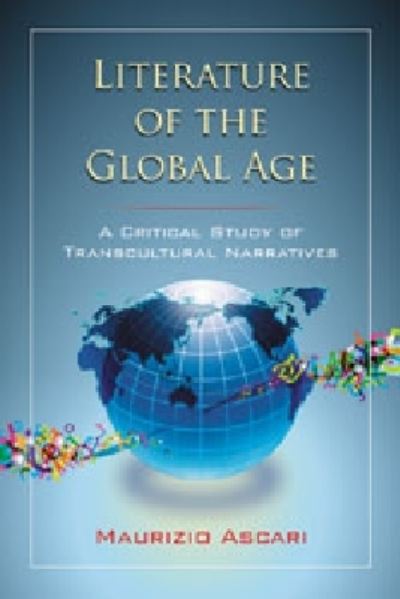 Cover for Maurizio Ascari · Literature of the Global Age: A Critical Study of Transcultural Narratives (Paperback Book) (2011)