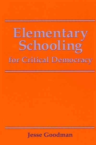 Cover for Jesse Goodman · Elementary schooling for critical democracy (Bok) (1992)