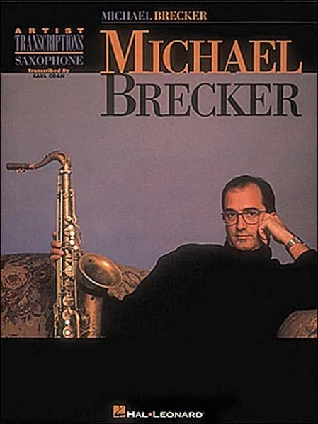 Michael Brecker: Artist Transcriptions - Michael Brecker - Bücher - Hal Leonard Corporation - 9780793529599 - 1995