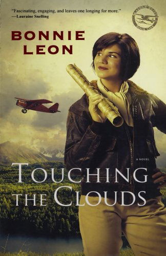 Touching the Clouds: A Novel - Alaskan Skies - Bonnie Leon - Kirjat - Baker Publishing Group - 9780800733599 - torstai 1. heinäkuuta 2010