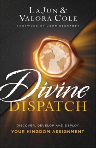 Cover for Lajun Cole · Divine Dispatch – Discover, Develop and Deploy Your Kingdom Assignment (Paperback Book) (2022)