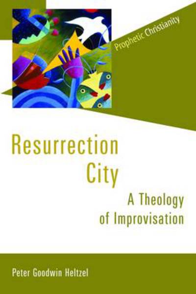 Cover for Peter Goodwin Heltzel · Resurrection City: A Theology of Improvisation - Prophetic Christianity (Pocketbok) (2012)