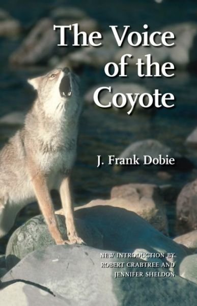 Cover for J. Frank Dobie · The Voice of the Coyote (Paperback Bog) (2006)