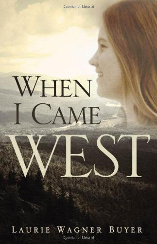 Cover for Laurie Wagner Buyer · When I Came West (Paperback Book) [First edition] (2010)