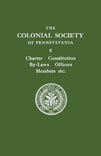 Cover for Colonial Society of Pennsylvania · The Colonial Society of Pennsylvania. Charter, Constitution, By-laws, Officers, Members, Etc. (Paperback Book) (2013)