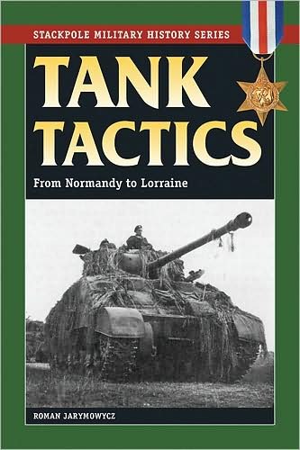 Cover for Roman Jarymowycz · Tank Tactics: From Normandy to Lorraine - Stackpole Military History Series (Paperback Book) (2008)