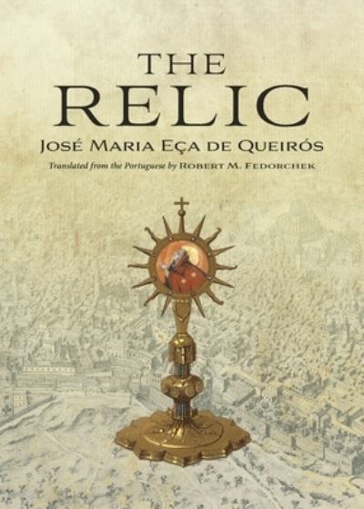 Relic - Eça de Queiroz - Livros - Catholic University of America Press - 9780813236599 - 7 de julho de 2023