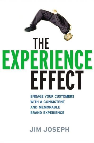 Experience Effect Engage Your Customers with a Consistent and Memorable Brand Experience - Jim Joseph - Books - AMACOM - 9780814437599 - May 3, 2010