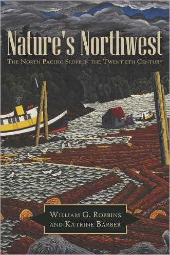 Cover for William G. Robbins · Nature's Northwest: The North Pacific Slope in the Twentieth Century (Taschenbuch) (2011)