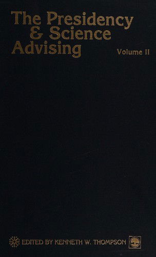 The Presidency and Science Advising - The Presidency and Science Advising Series - Kenneth W. Thompson - Books - University Press of America - 9780819164599 - July 10, 1987