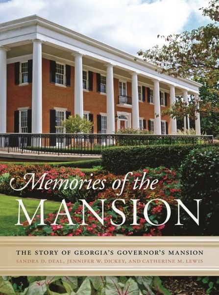 Cover for Sandra D. Deal · Memories of the Mansion: The Story of Georgia's Governor's Mansion (Hardcover Book) (2015)