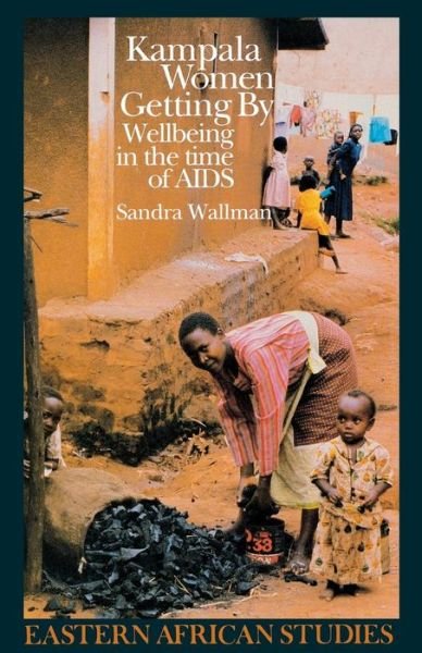 Cover for Sandra Wallman · Kampala Women Getting by: Wellbeing in the Time of AIDS - Eastern African Studies (Paperback Bog) (1996)