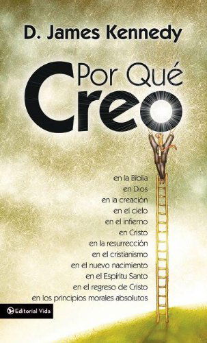 Por Que Creo - Kennedy, Dr D James, PH.D. - Books - Vida Publishers - 9780829712599 - April 19, 1982