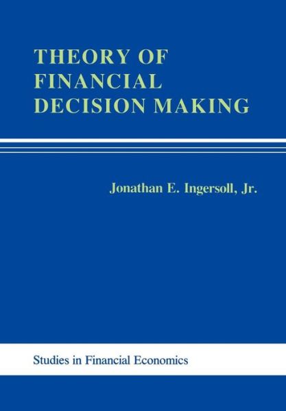 Cover for Jonathan E. Ingersoll · Theory of Financial Decision Making - Rowman and Littlefield Studies in Financial Economics (Hardcover Book) (1987)