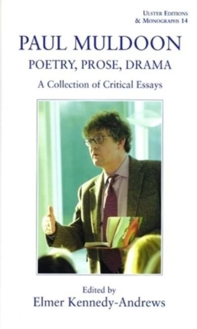 Paul Muldoon: Poetry, Prose, & Drama - Paul Muldoon - Books - A Colin Smythe Publication - 9780861404599 - December 1, 2006