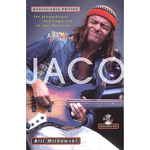 Cover for Bill Milkowski · Jaco: The Extraordinary and Tragic Life of Jaco Pastorius (Buch) [Anniversary edition] (2005)