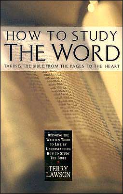 Cover for Terry Lawson · How to Study the Word: Taking the Bible from the Pages to the Heart (Paperback Book) (1999)