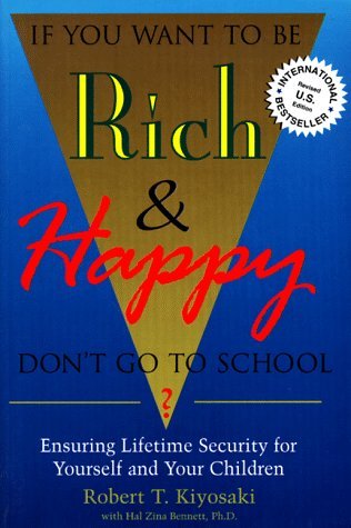 If You Want to Be Rich and Happy Don't Go to School - Robert T. Kiyosaki - Bøger - Aslan Publishing,U.S. - 9780944031599 - 1993