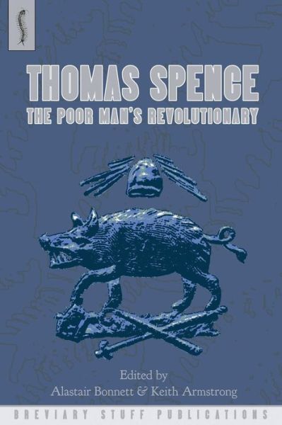 Thomas Spence: the Poor Man's Revolutionary - Alastair Bonnett - Books - Breviary Stuff Publications - 9780957000599 - September 15, 2014