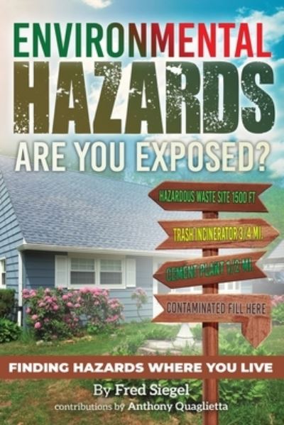 Environmental Hazards - Are You Exposed? - Fred Siegel - Books - Fredric Siegel - 9780981616599 - October 28, 2020