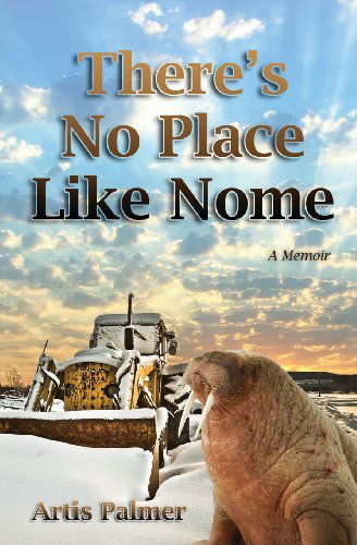 Cover for Artis Palmer · There's No Place Like Nome (Paperback Book) [Second edition] (2013)