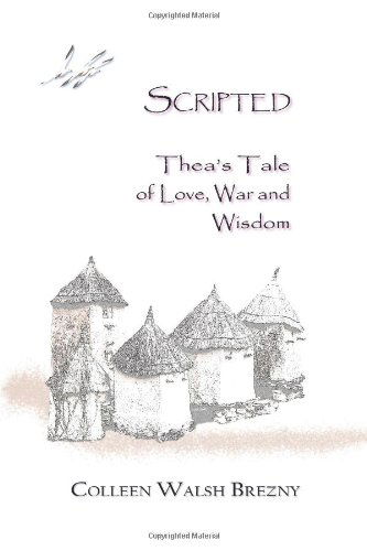 Cover for Colleen Walsh Brezny · Scripted: Thea's Tale of Love, War and Wisdom (Paperback Book) (2012)