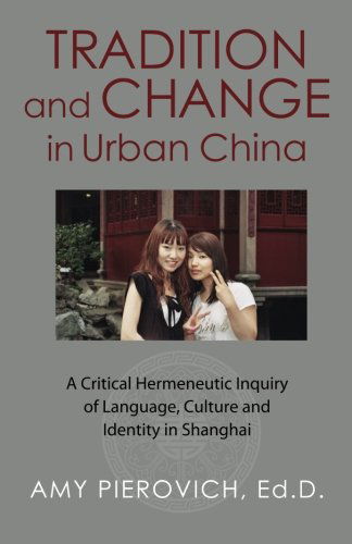 Cover for Amy E. Pierovich Ed.d. · Tradition and Change in Urban China: a Critical Hermeneutic Inquiry of Language, Culture and Identity in Shanghai (Paperback Book) (2013)