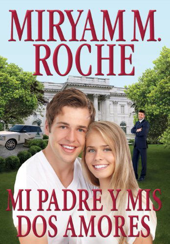 Cover for Miryam M. Roche · Mi Padre Y Mis Dos Amores (Hardcover Book) [Spanish edition] (2013)