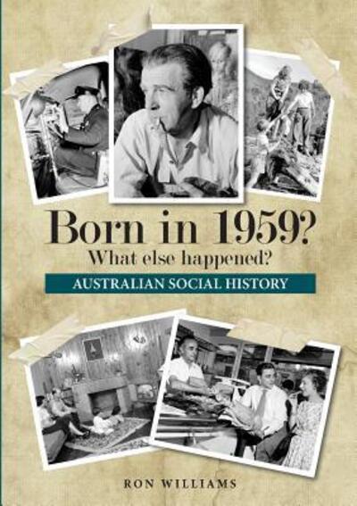 Born in 1959? - Ron Williams - Książki - Boom Books - 9780994601599 - 29 listopada 2017