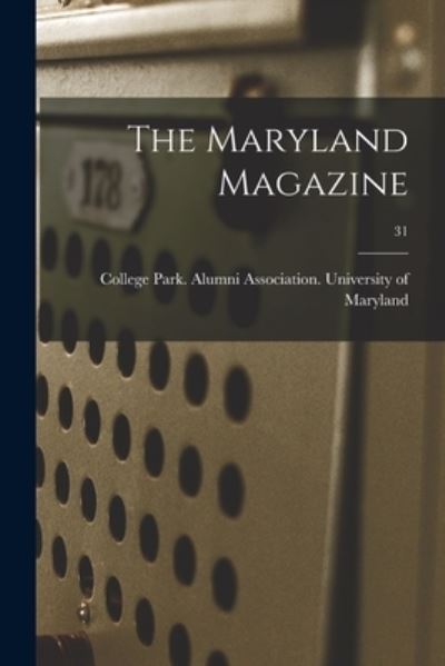 The Maryland Magazine; 31 - College Park University of Maryland - Kirjat - Hassell Street Press - 9781015141599 - perjantai 10. syyskuuta 2021