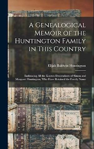 Cover for Elijah Baldwin Huntington · Genealogical Memoir of the Huntington Family in This Country (Book) (2022)