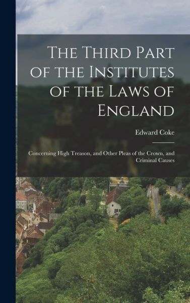 Cover for Edward Coke · Third Part of the Institutes of the Laws of England (Book) (2022)