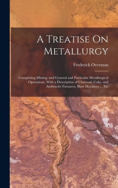 Cover for Frederick Overman · Treatise on Metallurgy (Buch) (2022)