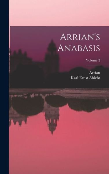 Cover for Arrian · Arrian's Anabasis; Volume 2 (Book) (2022)