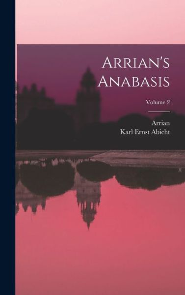 Arrian's Anabasis; Volume 2 - Arrian - Books - Creative Media Partners, LLC - 9781019127599 - October 27, 2022