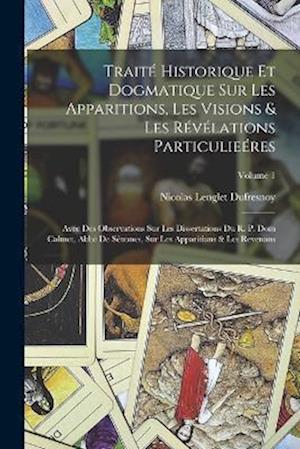 Cover for Nicolas Lenglet Dufresnoy · Traité Historique et Dogmatique Sur les Apparitions, les Visions &amp; les Révélations Particulieéres (Book) (2022)