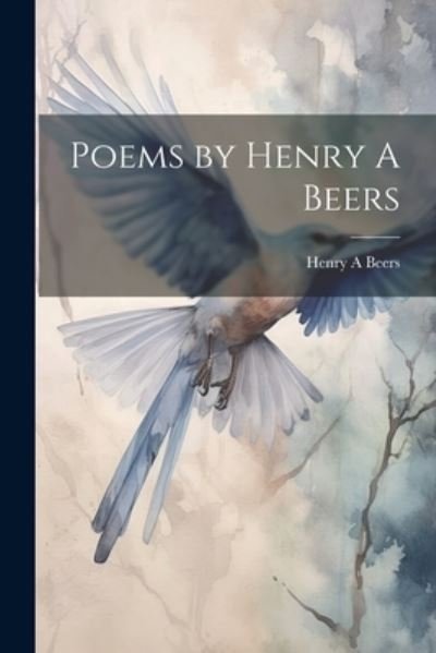 Cover for Henry A. Beers · Poems by Henry a Beers (Book) (2023)