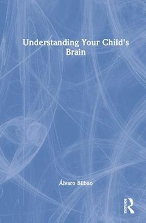 Cover for Alvaro Bilbao · Understanding Your Child's Brain (Hardcover Book) (2023)