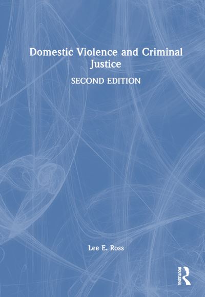 Ross, Lee E. (University of Central Florida, Orlando, USA) · Domestic Violence and Criminal Justice (Paperback Book) (2024)