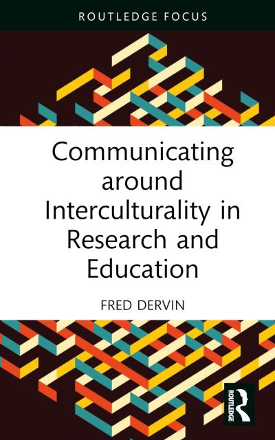 Cover for Dervin, Fred (University of Helsinki, Finland) · Communicating around Interculturality in Research and Education - New Perspectives on Teaching Interculturality (Hardcover Book) (2023)